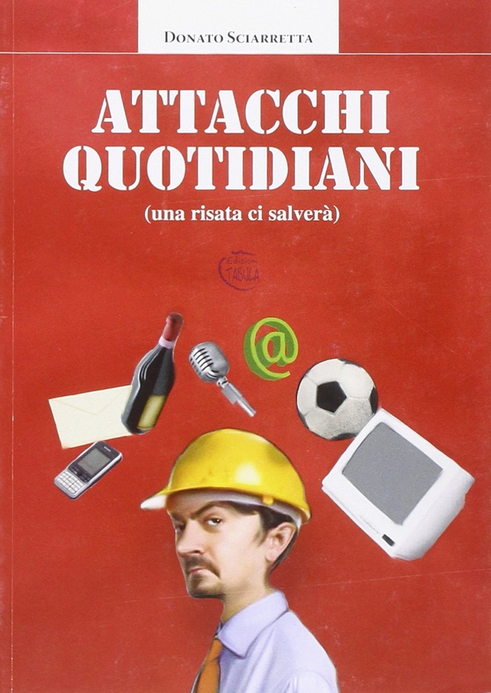 Attacchi quotidiani. Una risata ci salverà. - Sciarretta, Donato