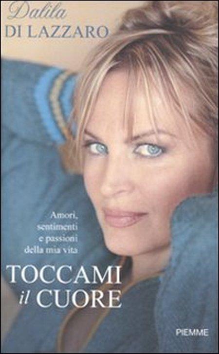 Toccami il Cuore. - Di Lazzaro, Dalila