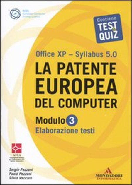 La Patente Europea del Computer. Office Xp-Sillabus 5.0. Modulo 3. Elaborazione Testi. - Pezzoni, Sergio Pezzoni, Paolo Vaccaro, Silvia