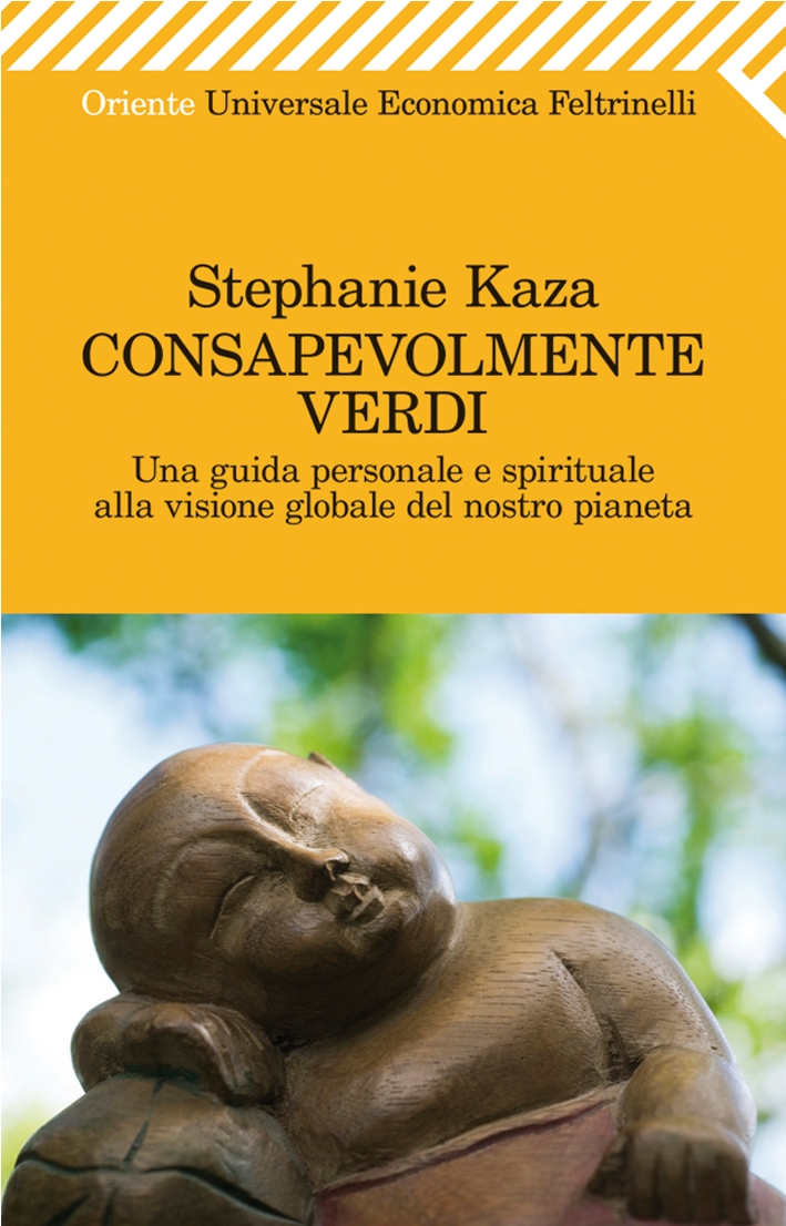 Consapevolmente verdi. Una guida personale e spirituale alla visione globale del nostro pianeta - Kaza, Stephanie