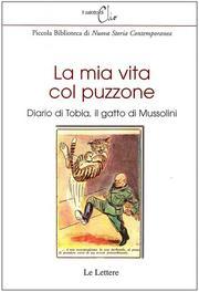 La mia vita col puzzone. Diario di Tobia, il gatto di Mussolini.