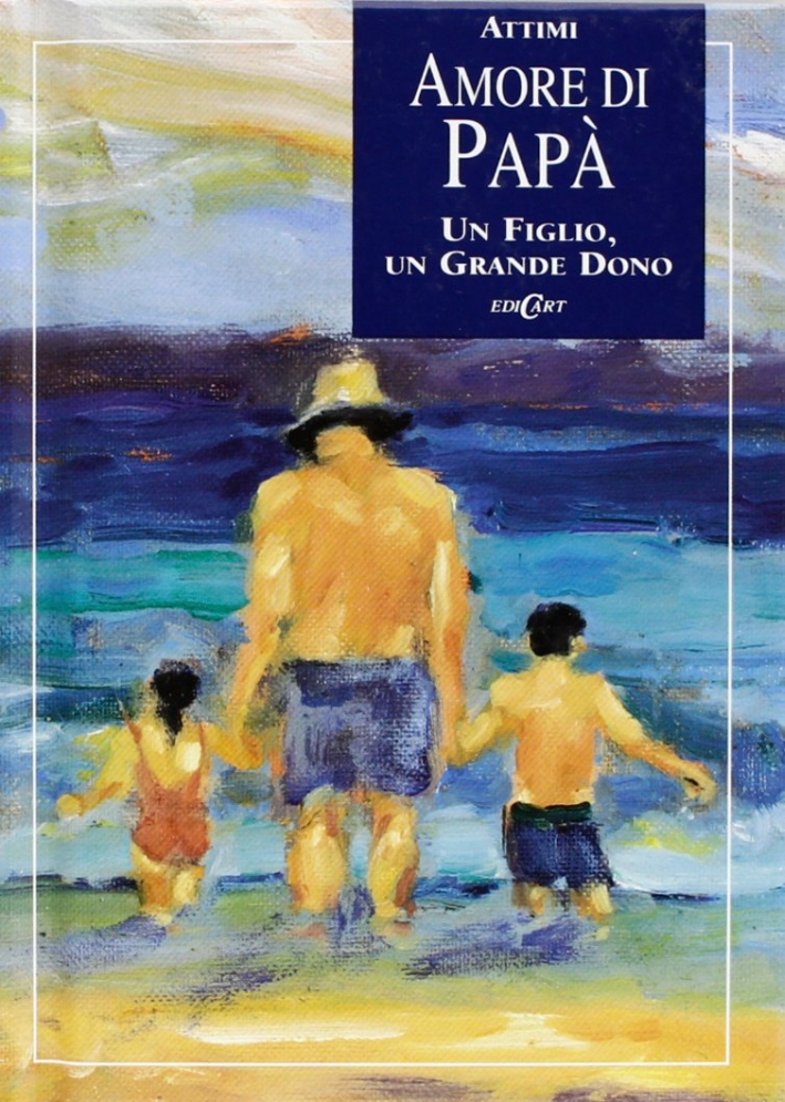 Amore di papà. Un figlio, un grande dono