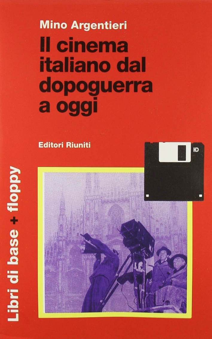 Il cinema italiano dal dopoguerra a oggi. Con floppy disk - Argentieri, Mino