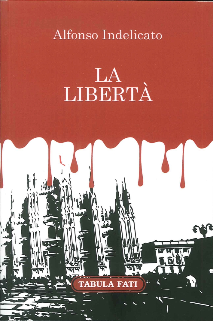 La libertà. - Indelicato Alfonso