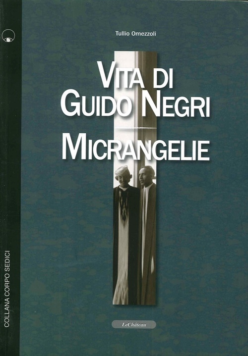 Vita di Guido NegriMicrangelie - Omezzoli, Tullio