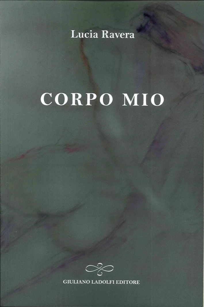 Corpo mio. - Ravera Lucia