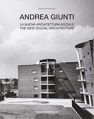 Andrea Giunti. La Nuova Architettura Sociale - Pettinato, Stefania