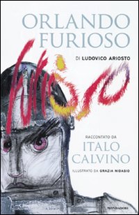 Orlando furioso» di Ludovico Ariosto raccontato da Italo Calvino - Calvino, Italo