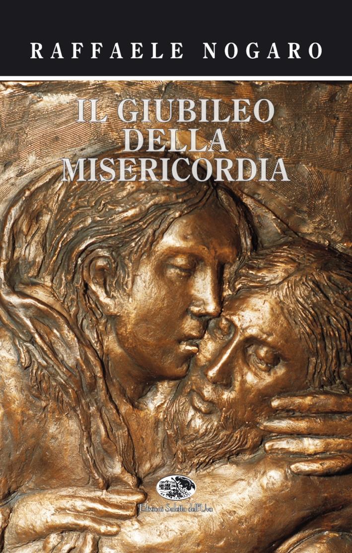 Il giubileo della misericordia. - Nogaro Raffaele