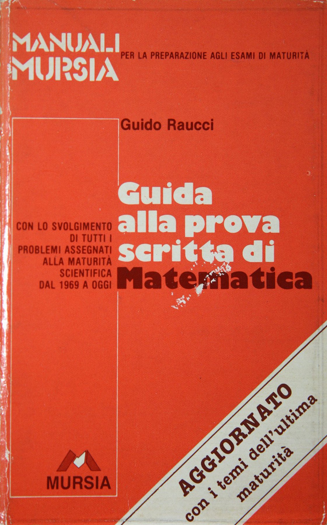 Guida alla prova scritta di matematica. Per il Liceo scientifico - Raucci