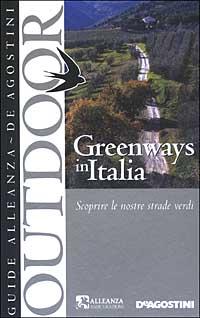Greenways in Italia. Scoprire le nostre strade verdi