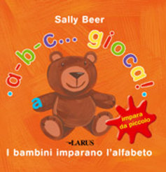 A-B-C. Gioca! i Bambini Imparano l'Alfabeto - Beer, Sally