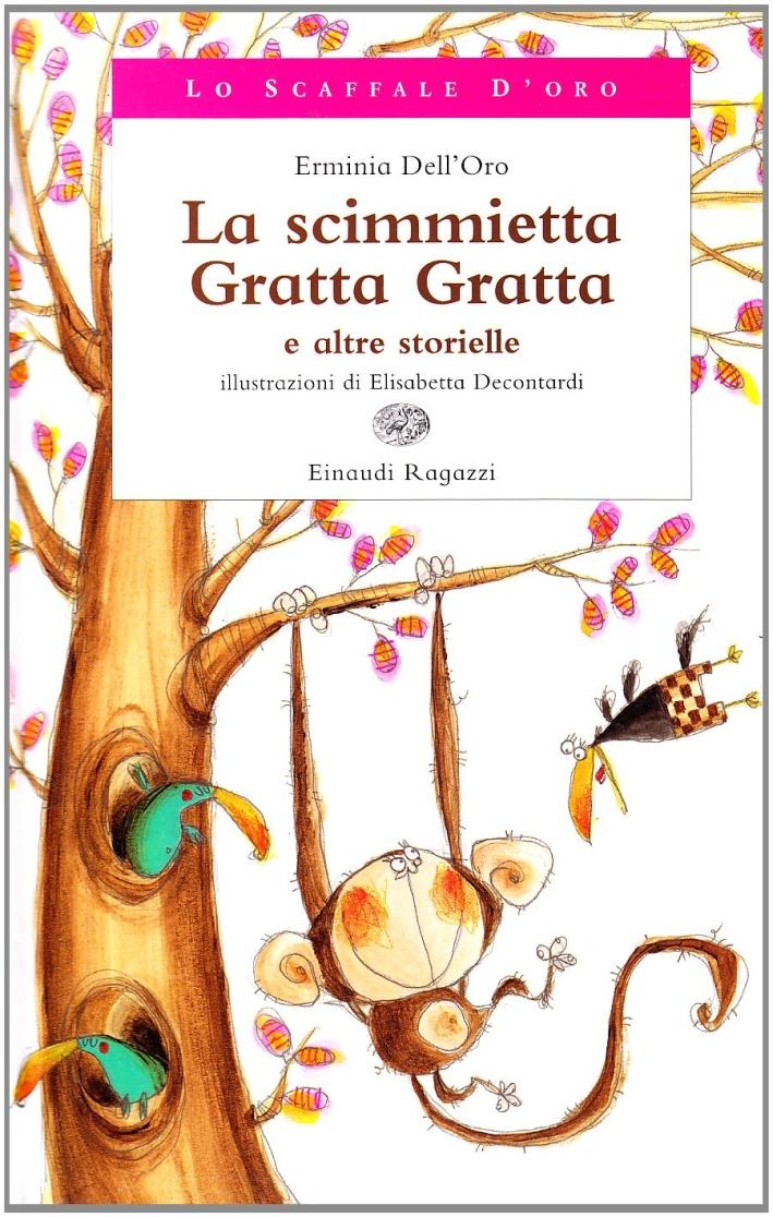 La Scimmietta Gratta Gratta e Altre Storielle. - Dell'Oro, Erminia