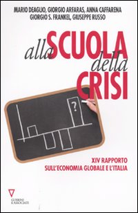 Alla Scuola della Crisi. 14° Rapporto sull'Economia Globale e L'Italia.