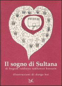 Il sogno di Sultana - Rokeya, Begum Bai, Durga