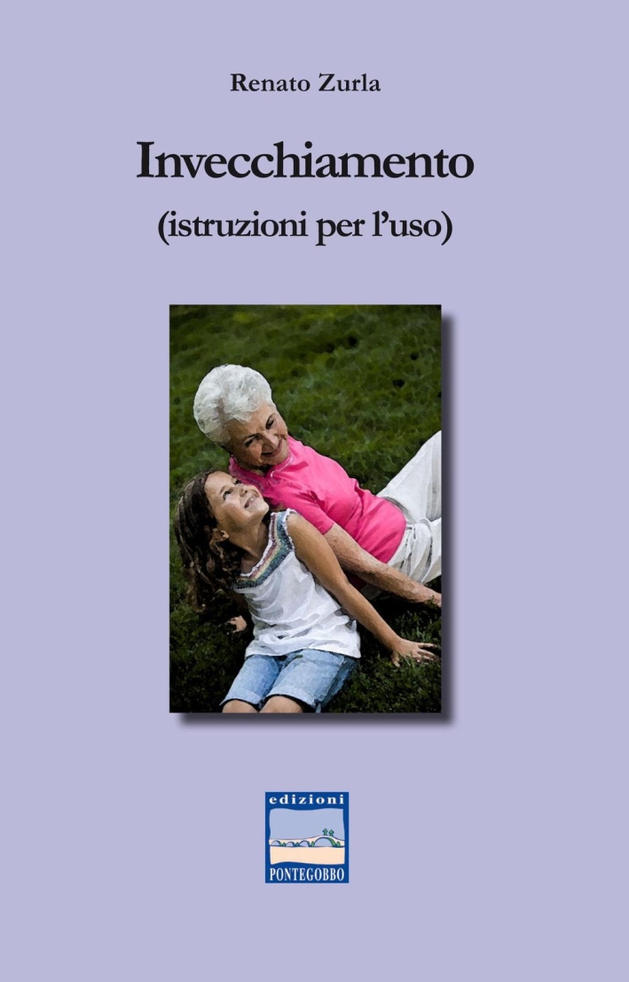 Invecchiamento (istruzione per l'uso) - Zurla Renato