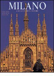 Milano. Una città per il futuro. - Veggi, Giulio Libero, Chiara Santini, Danda