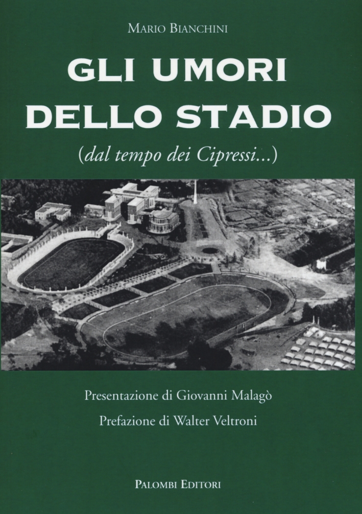 Gli umori dello stadio dal tempo dei cipressi - Bianchini Mario