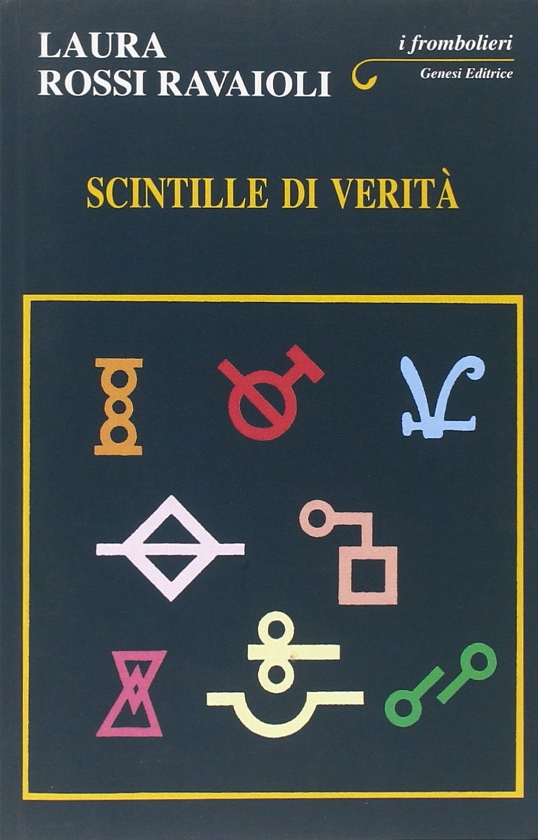 Scintille di verità. - Rossi Ravaioli, Laura