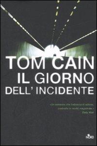 Il giorno dell'incidente. - Cain, Tom