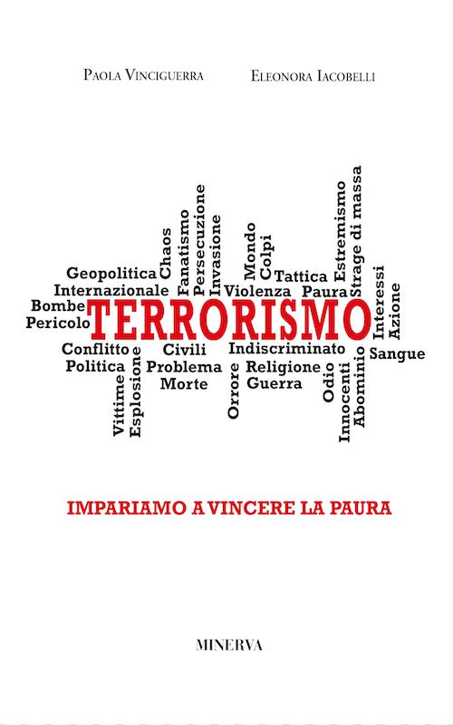 Terrorismo. Impariamo a vincere la paura - Vinciguerra Paola Iacobelli Eleonora