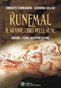 Runemal. Il Grande Libro delle Rune. Origine, Storia, Interpretazione. - Bellini, Giovanna Carmignani, Umberto