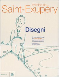 Disegni - Saint-Exupéry, Antoine de