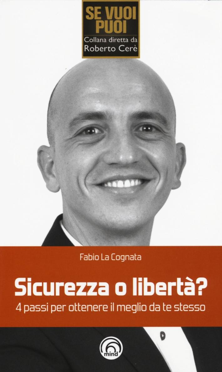 Sicurezza o libertà? 4 passi per ottenere il meglio da te stesso. - La Cognata, Fabio