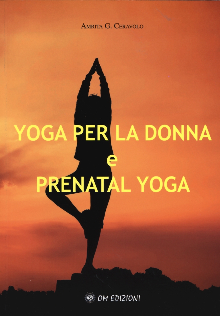 Yoga per la donna e prenatal yoga - Ceravolo, Amrita G