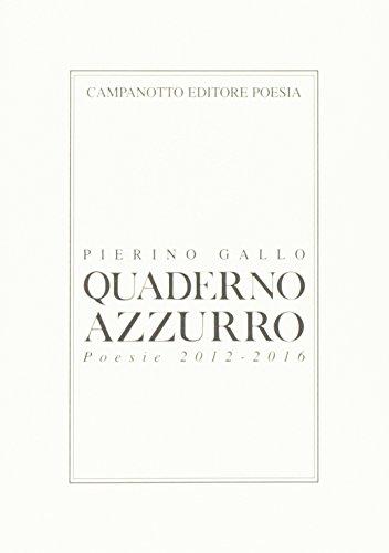 Quaderno azzurro. Poesie 2012-2016 - Gallo Pierino