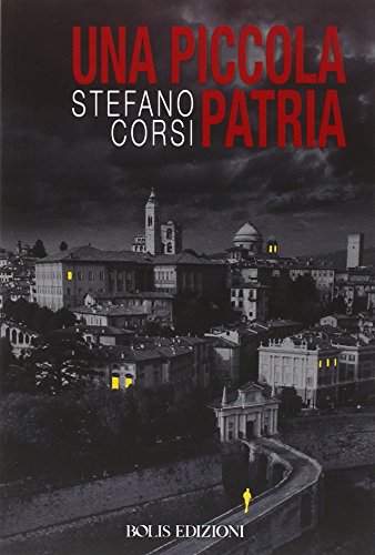 Una piccola patria - Corsi Stefano