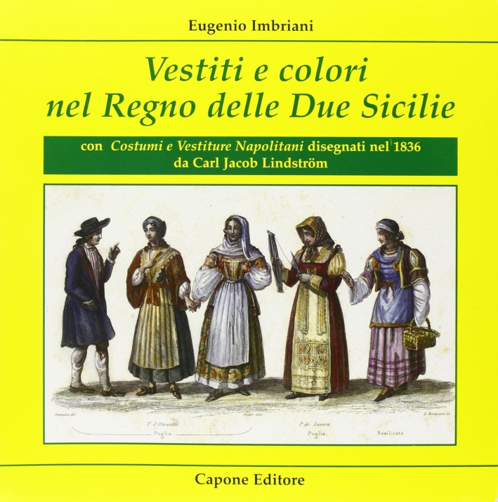 Vestiti e Colori nel Regno delle Due Sicilie. Con Costumi e Vestiture Napolitani Disegnati nel 1836 - Imbriani Eugenio