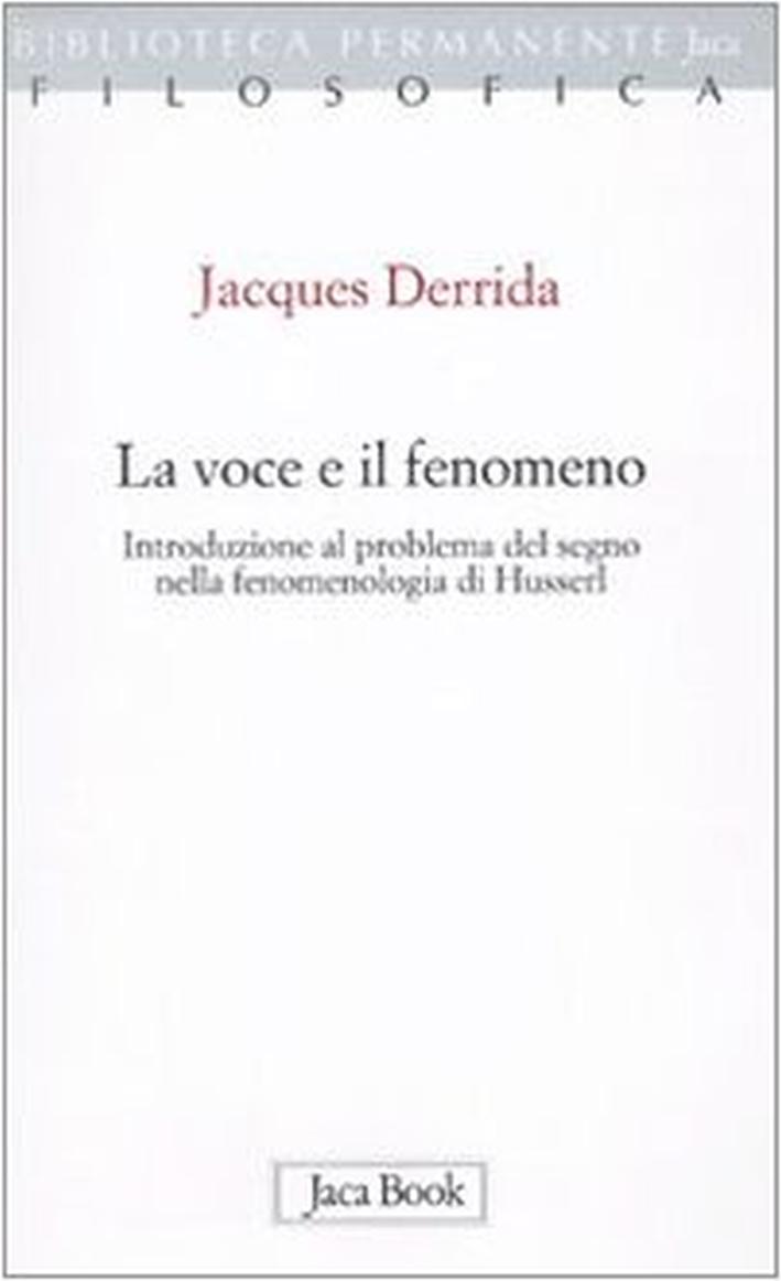 La voce e il fenomeno. Introduzione al problema del segno nella fenomenologia di Husserl - Derrida, Jacques