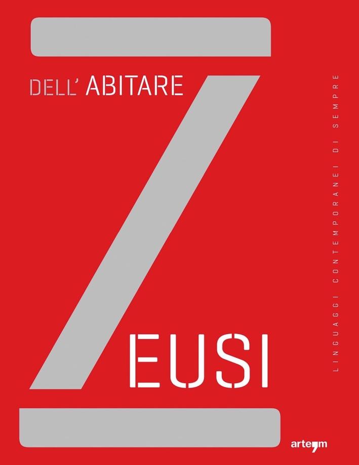 Zeusi. Dell'abitare. Linguaggi contemporanei di sempre. Vol. 3.