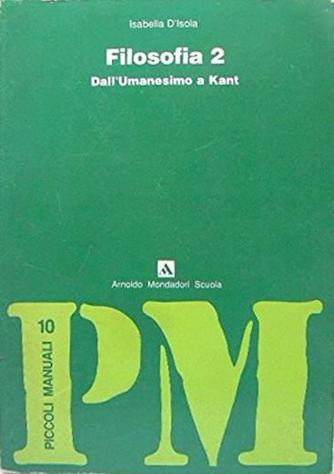 Filosofia. Dall'umanesimo a Kant. Per le Scuole superiori