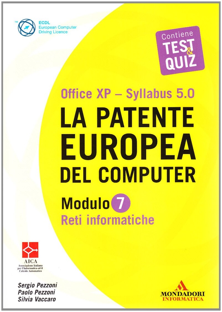 La Patente Europea del Computer. Office Xp-Sillabus 5.0. Modulo 7. Reti Informatiche. - Pezzoni, Sergio Pezzoni, Paolo Vaccaro, Silvia