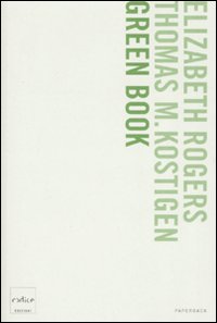 Green book. Guida giornaliera per salvare il pianeta, un passo alla volta - Rogers, Elisabeth Kostigen, Thomas K