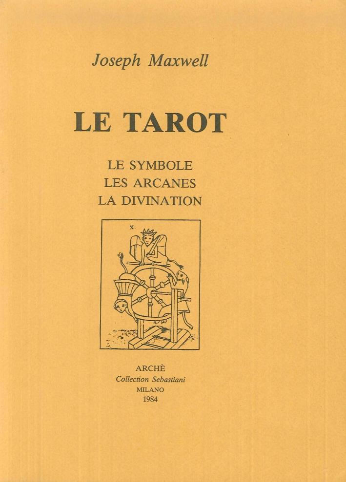 Le Tarot. Le symbole, les arcanes, la divination - Maxwell, Joseph