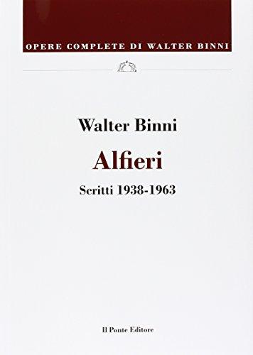 Alfieri. Scritti 1938-1994 - Binni Walter