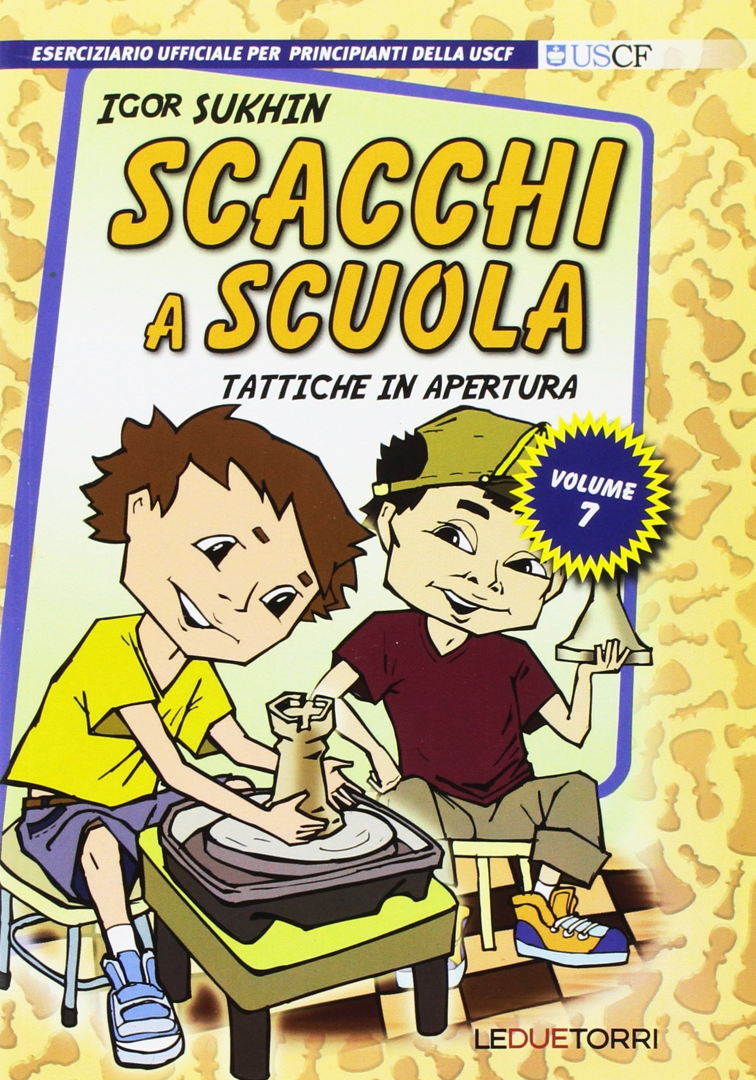 Scacchi a scuola. Vol. 7: Tattiche in apertura - Sukhin Igor