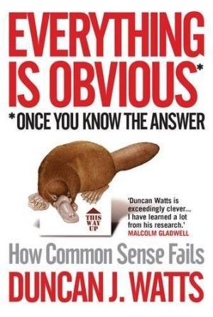 Everything is Obvious: How Common Sense Fails)] [Author: Duncan J. Watts] published on (July, 2011)