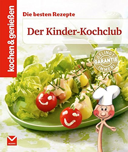 Kochen & Genießen: Der Kinder-Kochclub: Die besten Rezepte