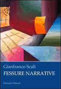 Fessure narrative. - Scali, Gianfranco