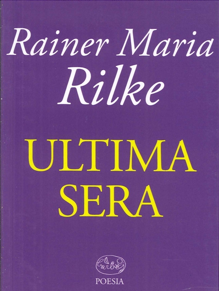 Ultima Sera - Rilke, Rainer M