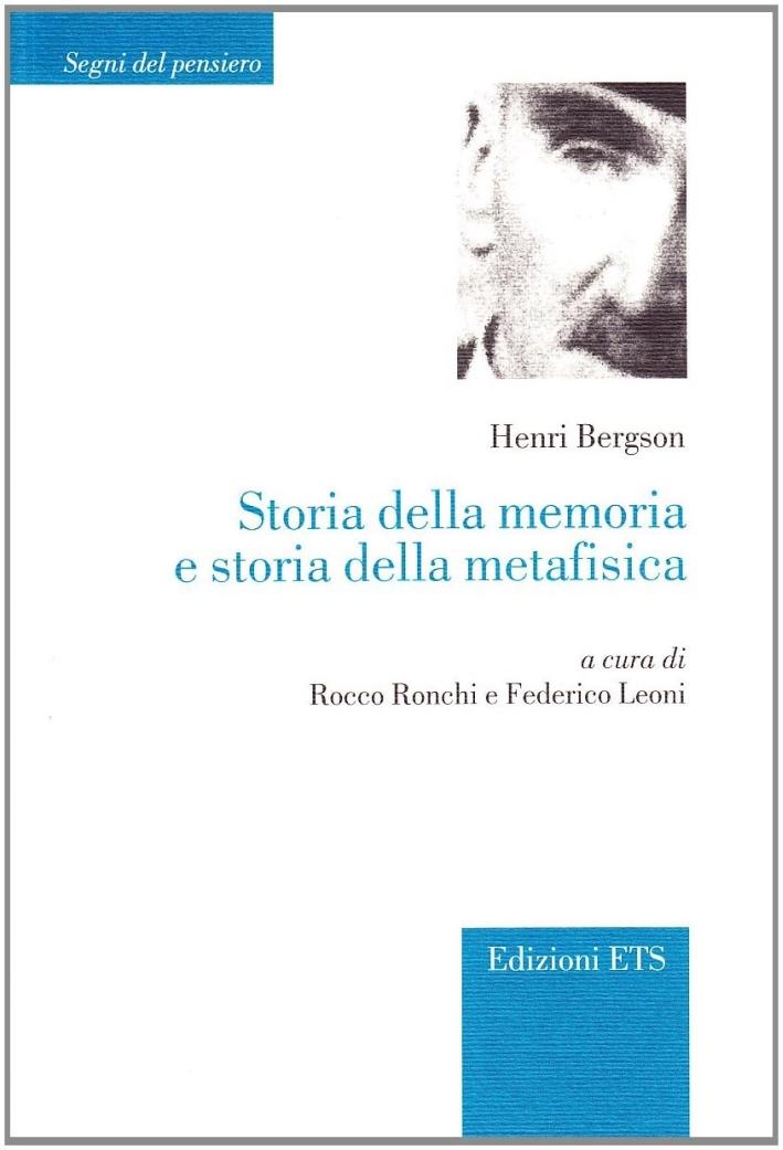 Storia della Memoria e Storia della Metafisica - Bergson, Henri