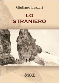 Lo straniero. - Lazzari, Giuliano