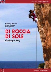 Di roccia di sole. Arrampicate in Sicilia. Ediz. inglese. - Cappuccio, Massimo Gallo, Giuseppe