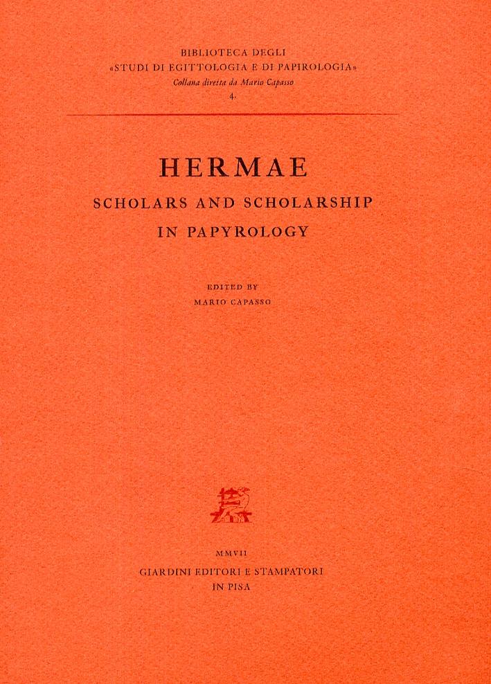 Hermae. Scholars and scholarship in papyrology. [Edizione italiana, inglese e tedesca].
