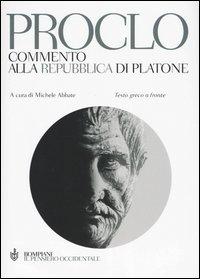 Commento alla Repubblica di Platone. Testo greco a fronte - Proclo