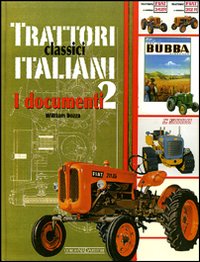 Trattori classici italiani. Ediz. illustrata. Vol. 2: I documenti - Dozza, William